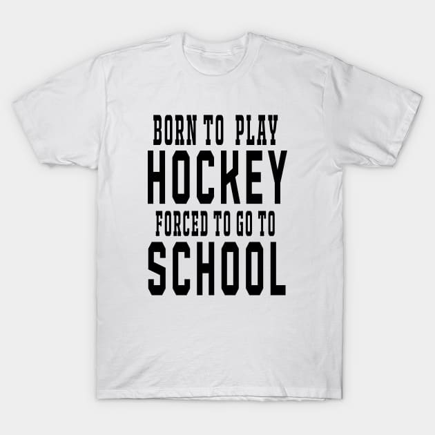 Born to Play Hockey T-Shirt by Coffee And